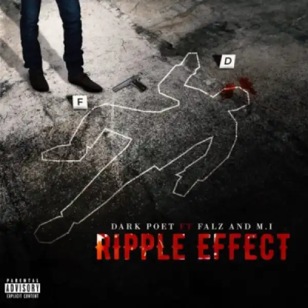 Dark Poet - Ripple Effect ft. M.I Abaga & Falz